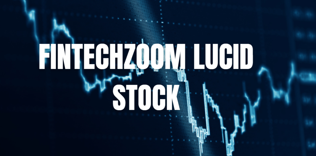 fintechzoom lucid stock